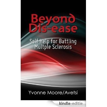 Beyond Dis-ease: Self Help for Battling Multple Sclerosis (English Edition) [Kindle-editie]