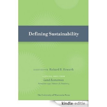 Defining Sustainability: Special Issue of Land Economics 73:4 (November 1997) [Kindle-editie]