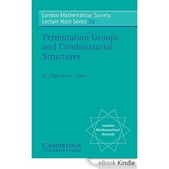 Permutation Groups and Combinatorial Structures (London Mathematical Society Lecture Note Series) [Print Replica] [eBook Kindle] baixar
