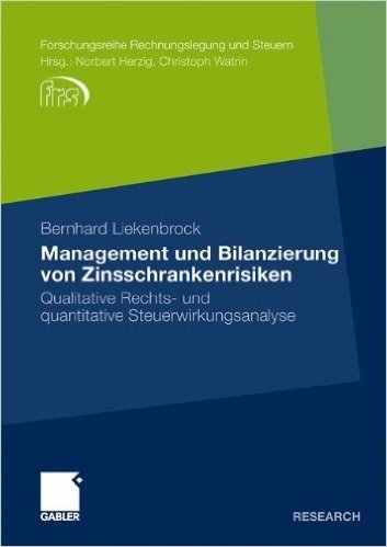 Management Und Bilanzierung Von Zinsschrankenrisiken: Qualitative Rechts- Und Quantitative Steuerwirkungsanalyse
