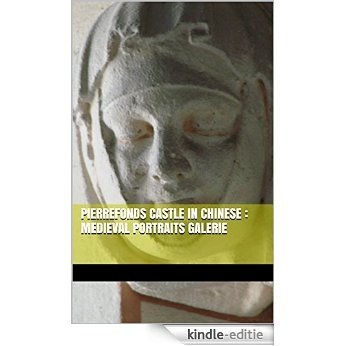 Pierrefonds Castle in Chinese : medieval portraits galerie (English Edition) [Kindle-editie]