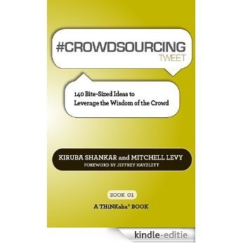 # CROWDSOURCING tweet Book01: 140 Bite-Sized Ideas to Leverage the Wisdom of the Crowd (English Edition) [Kindle-editie]