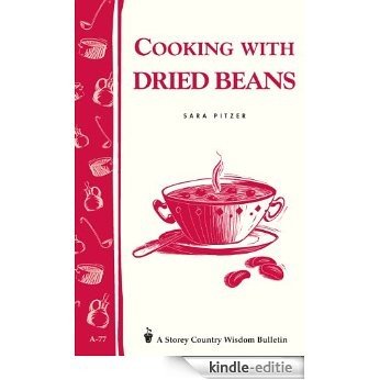 Cooking with Dried Beans: Storey Country Wisdom Bulletin A-77 (English Edition) [Kindle-editie]