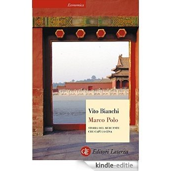 Marco Polo: Storia del mercante che capì la Cina (eBook Laterza) [Kindle-editie]