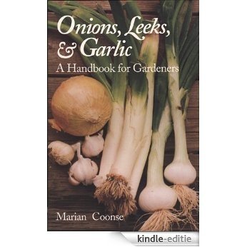 Onions, Leeks, and Garlic: A Handbook for Gardeners (W. L. Moody Jr. Natural History Series) [Kindle-editie]