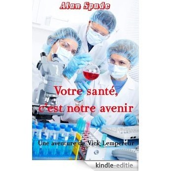 Votre santé, c'est notre avenir (French Edition) [Kindle-editie]