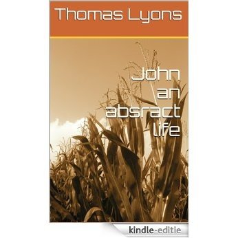 John an abstract life (English Edition) [Kindle-editie]