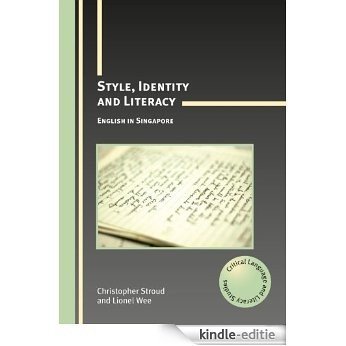 Style, Identity and Literacy: English in Singapore (Critical Language and Literacy Studies) [Kindle-editie]