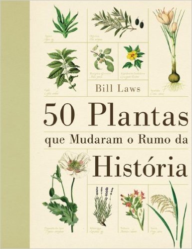 50 Plantas que Mudaram o Rumo da História