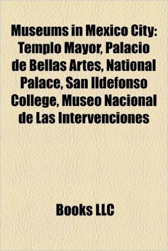 Museums in Mexico City: Templo Mayor, Palacio de Bellas Artes, National Palace, Cuicuilco, Frida Kahlo Museum, San Ildefonso College