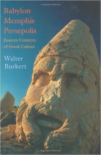 Babylon, Memphis, Persepolis: Eastern Contexts of Greek Culture