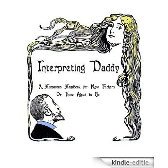 Interpreting Daddy - A Humorous Handbook for New Fathers Or Those About to Be (English Edition) [Kindle-editie]