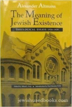 The Meaning of Jewish Existence: Theological Essays, 1930-1939