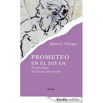 Prometeo en el diván: Psicoterapia del desarrollo moral (Spanish Edition) [Kindle-editie]