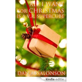 All I Want for Christmas is a V.R. Supercube (English Edition) [Kindle-editie]