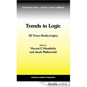 Trends in Logic: 50 Years of Studia Logica: 50 Years of "Studia Logica" [Kindle-editie]