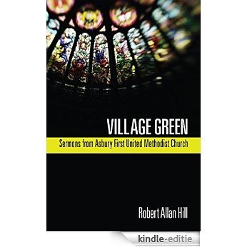 Village Green: Sermons from Asbury First United Methodist Church (English Edition) [Kindle-editie]