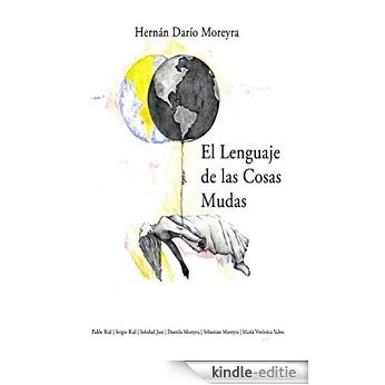 El lenguaje de las cosas mudas (Spanish Edition) [Kindle-editie]