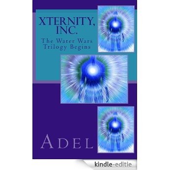 Xternity, Inc. (WATER WARS Book 1) (English Edition) [Kindle-editie] beoordelingen