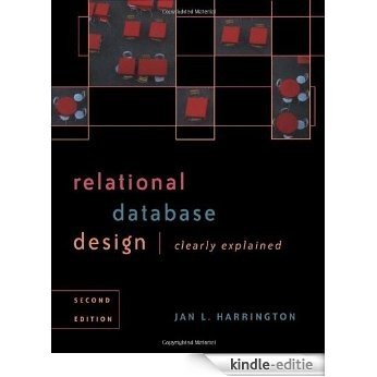 Relational Database Design Clearly Explained (The Morgan Kaufmann Series in Data Management Systems) [Kindle-editie]