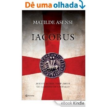 Iacobus - Aventura dos Templarios no Caminho de Santiago [eBook Kindle]