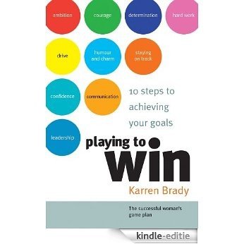 Playing to Win: 10 Steps to Achieving Your Goals [Kindle-editie]