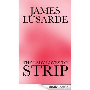 The Lady Loves to Strip (English Edition) [Kindle-editie]
