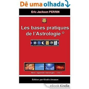 ASTROLOGIE LIVRE 1 : Les bases pratiques de l'astrologie (Apprendre l'astrologie) (French Edition) [eBook Kindle]