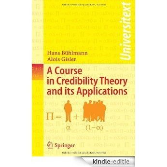 A Course in Credibility Theory and its Applications (Universitext) [Kindle-editie]