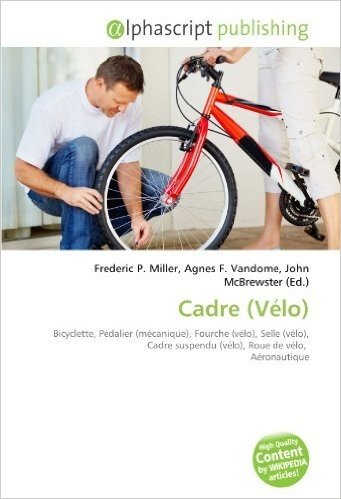 Télécharger Cadre (Vélo): Bicyclette, Pédalier (mécanique), Fourche (vélo), Selle (vélo), Cadre suspendu (vélo), Roue de vélo,  Aéronautique