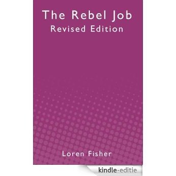 The Rebel Job: Revised Edition (NA) (English Edition) [Kindle-editie]