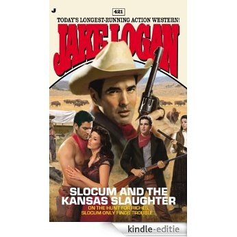 Slocum 421: Slocum and the Kansas Slaughter [Kindle-editie]