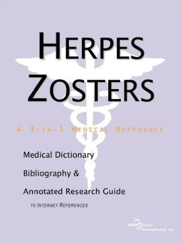 Herpes Zosters - A Medical Dictionary, Bibliography, and Annotated Research Guide to Internet References baixar
