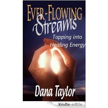 Ever-Flowing Streams: Tapping into Healing Energy (English Edition) [Kindle-editie]
