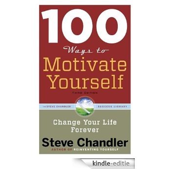 100 Ways to Motivate Yourself, Third Edition: Change Your Life Forever [Kindle-editie] beoordelingen