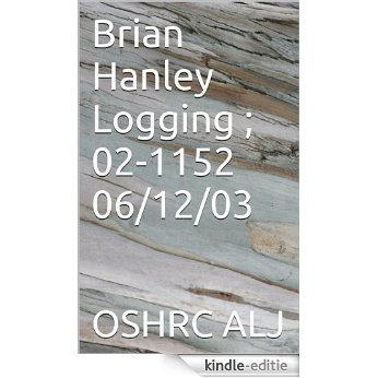 Brian Hanley Logging ; 02-1152 	06/12/03 (English Edition) [Kindle-editie] beoordelingen