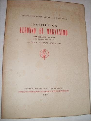 INSTITUCIÓN ALFONSO EL MAGNÁNIMO, INAGURACIÓN OFICIAL 6 DE DICIEMBRE DE 1.948...