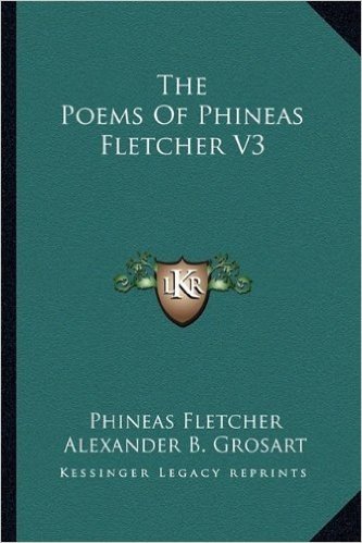 The Poems of Phineas Fletcher V3
