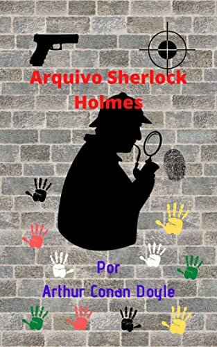 Arquivo Sherlock Holmes: Histórias de detetives incríveis, muito bem contadas, que lembram a realidade, cheias de aventura, ação e mistérios.