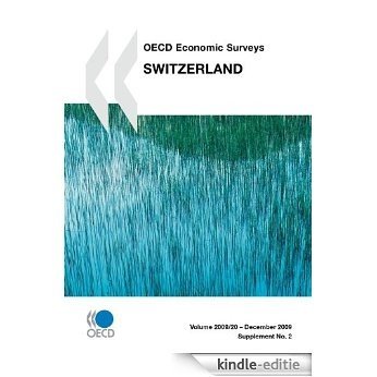 OECD Economic Surveys: Switzerland 2009 (ECONOMIE) [Kindle-editie]