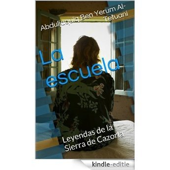 La escuela: Leyendas de la Sierra de Cazorla (Spanish Edition) [Kindle-editie]