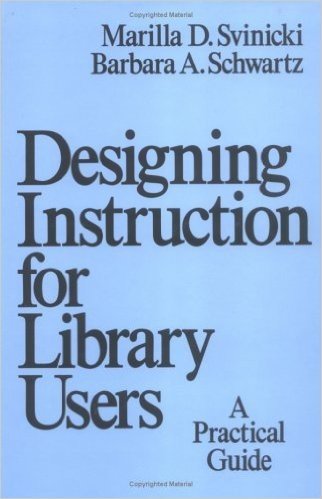 Designing Instruction for Library Users: A Practical Guide