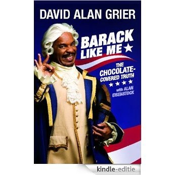 Barack Like Me: The Chocolate-Covered Truth (Touchstone Books) (English Edition) [Kindle-editie]