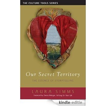 Our Secret Territory: The Essence of Storytelling (Culture Tools) [Kindle-editie]