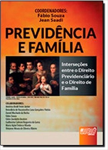 Previdência e Família. Interseções Entre o Direito Previdenciário e o Direito de Família