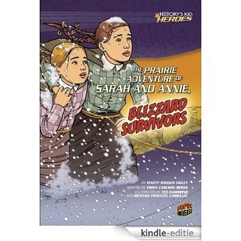 The Prairie Adventure of Sarah and Annie, Blizzard Survivors (History's Kid Heroes) [Kindle-editie]