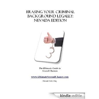 Erasing Your Criminal Background Legally: Nevada Edition - The Ultimate Guide to Second Chances (English Edition) [Kindle-editie]
