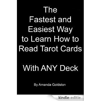 The Fastest and Easiest Way to Learn to Read Tarot Cards - With ANY deck (English Edition) [Kindle-editie]