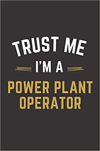 indir Trust Me I&#39;m A Power plant operator: Lined Notebook / Journal Gift, 100 Pages, 6x9, Soft Cover, Matte Finish, Power plant operator funny gift.