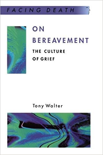 On Bereavement: The Culture of Grief (Facing Death)